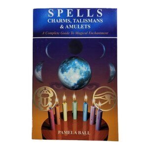 Spells, Charms, Talismans & Amulets Book by Pamela Ball